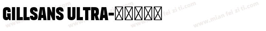 gillsans ultra字体转换